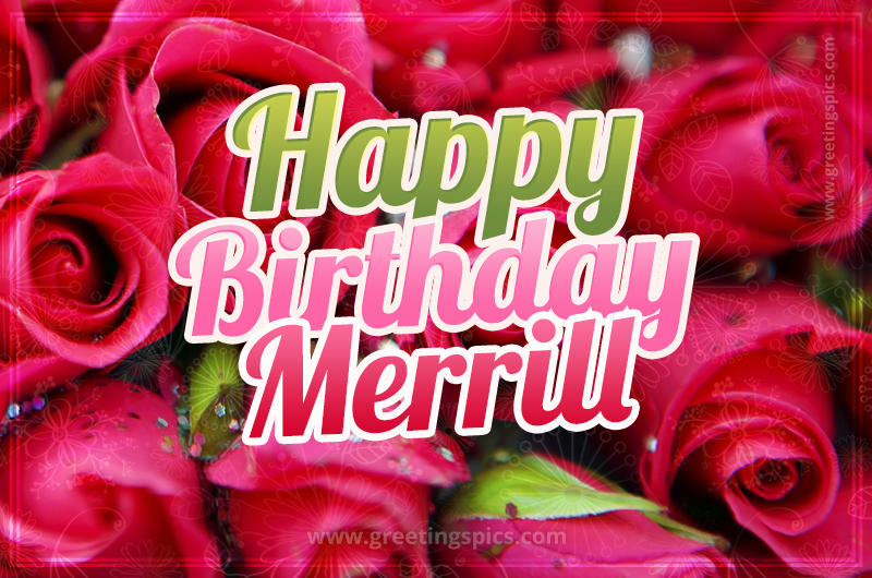 Happy Birthday Merrill beautiful Image with red roses