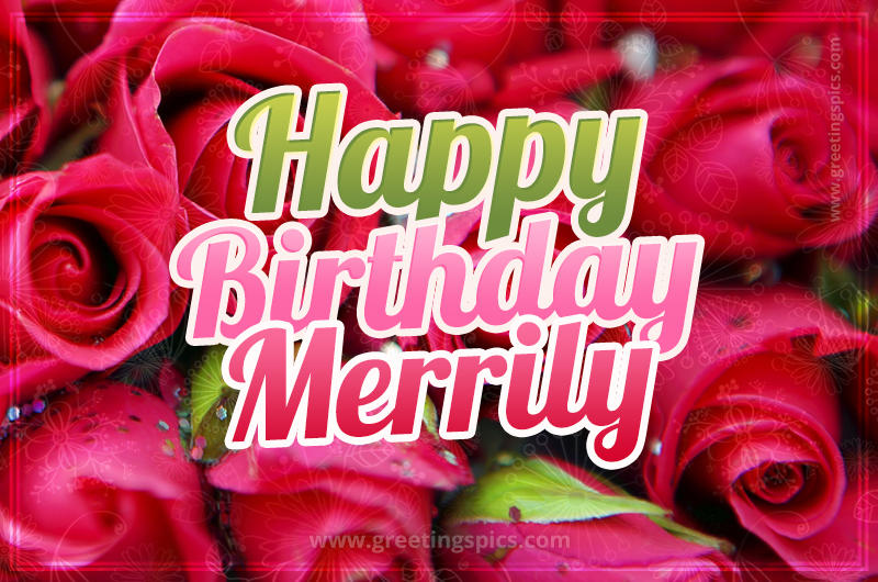 Happy Birthday Merrily beautiful Image with red roses