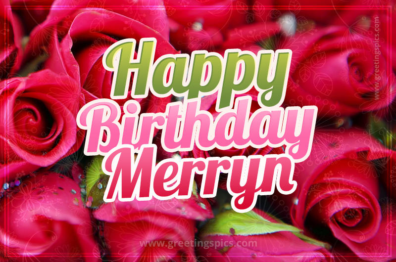 Happy Birthday Merryn beautiful Image with red roses