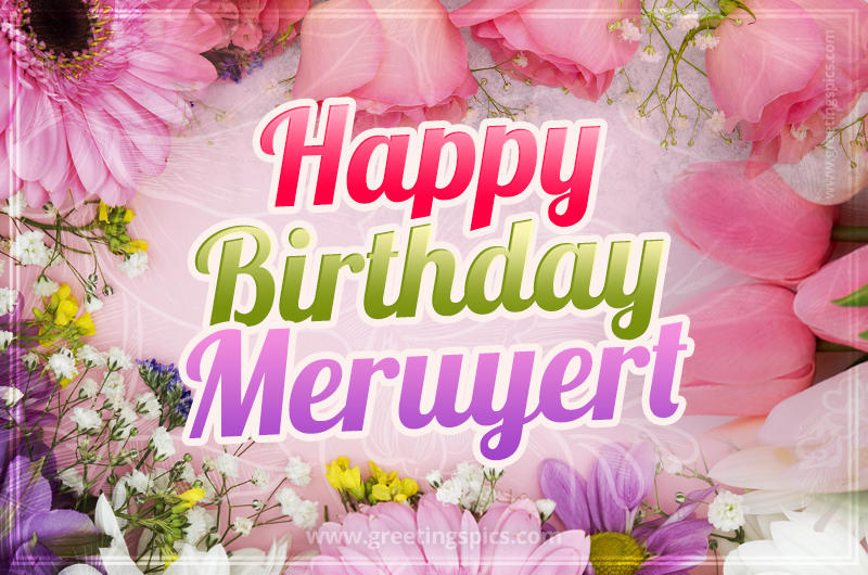 Happy Birthday Meruyert Picture with beautiful flowers