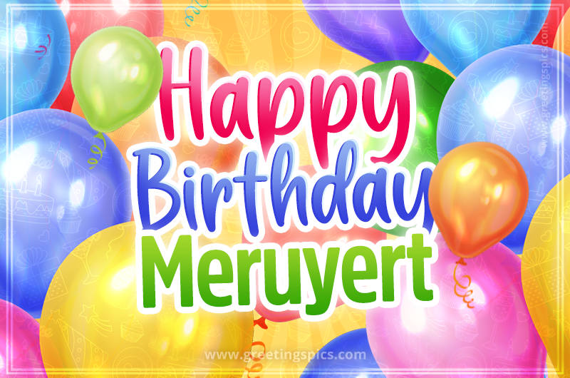 Happy Birthday Meruyert Image with colorful balloons