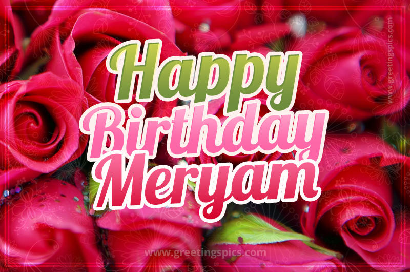 Happy Birthday Meryam beautiful Image with red roses