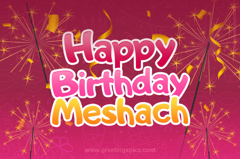 Happy Birthday Meshach Image with sparklers