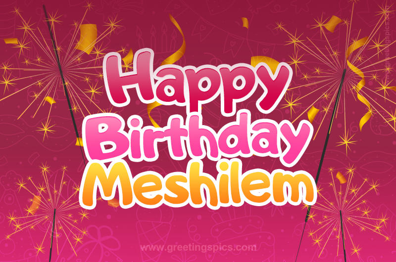 Happy Birthday Meshilem Image with sparklers