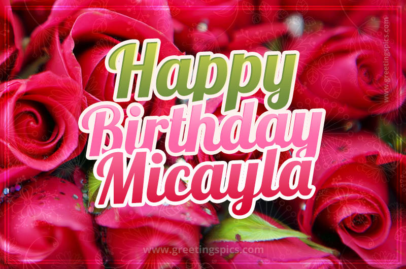 Happy Birthday Micayla beautiful Image with red roses