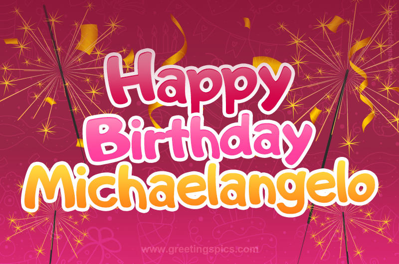 Happy Birthday Michaelangelo Image with sparklers