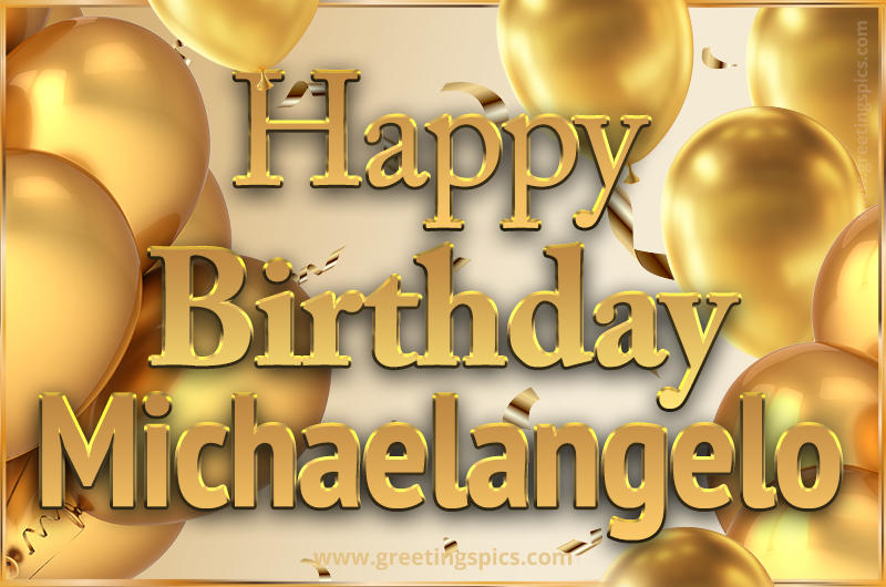 Happy Birthday Michaelangelo Card with golden confetti and balloons