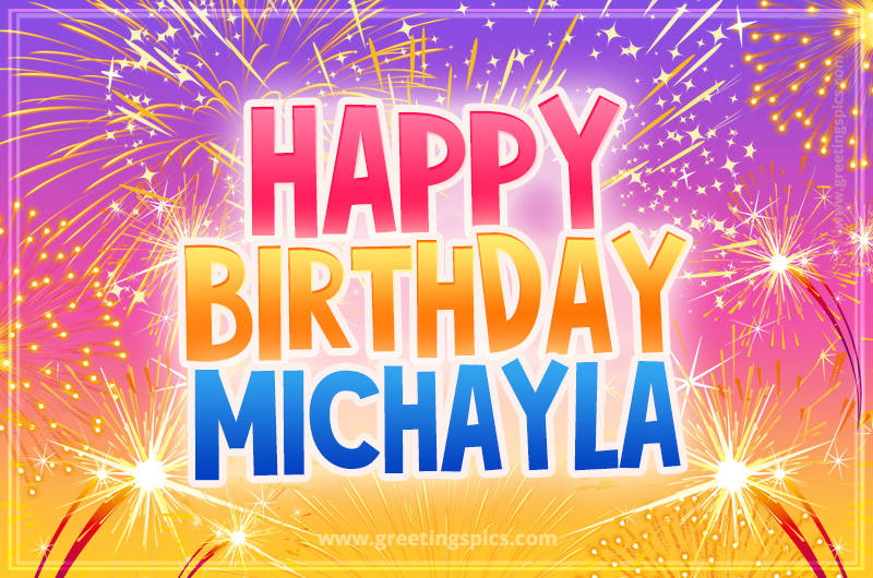 Happy Birthday Michayla Picture with fireworks