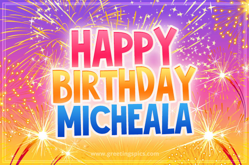 Happy Birthday Micheala Picture with fireworks