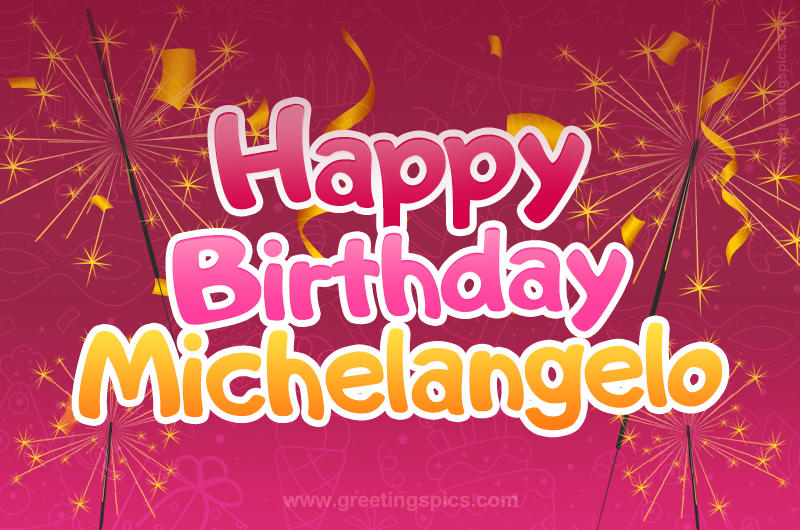 Happy Birthday Michelangelo Image with sparklers