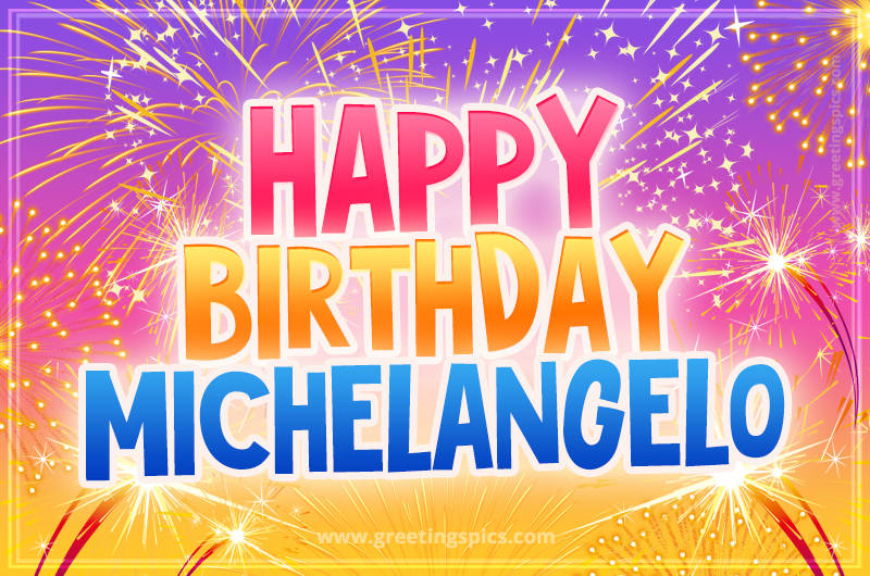 Happy Birthday Michelangelo Picture with fireworks