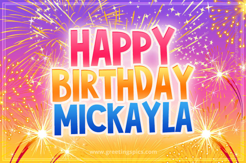 Happy Birthday Mickayla Picture with fireworks