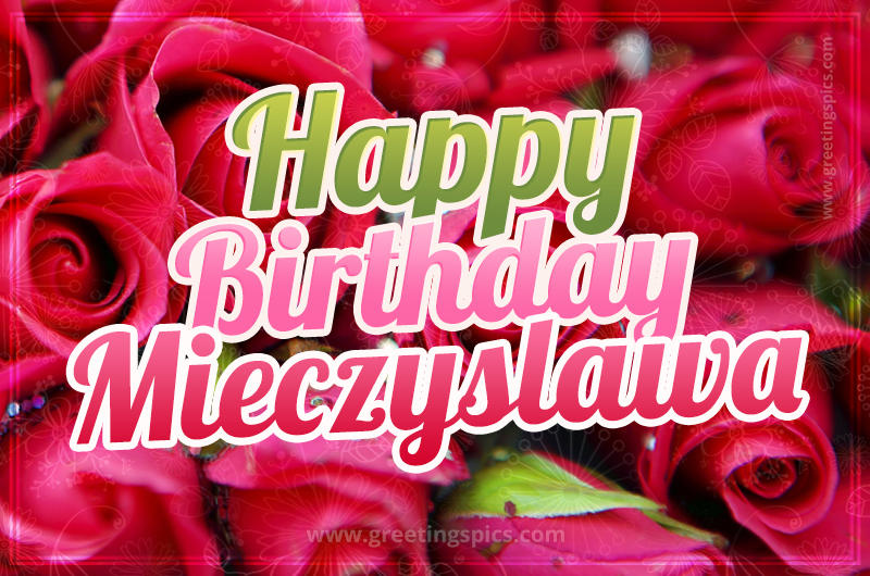 Happy Birthday Mieczyslawa beautiful Image with red roses