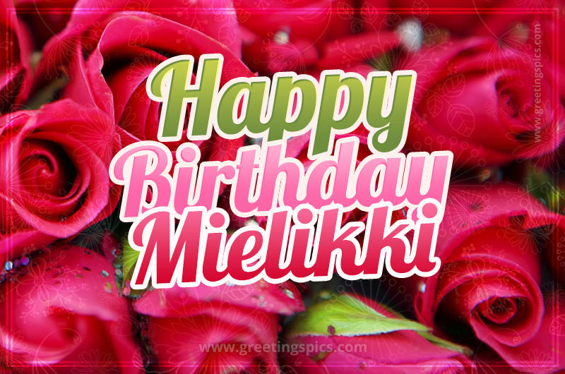 Happy Birthday Mielikki beautiful Image with red roses