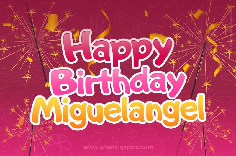 Happy Birthday Miguelangel Image with sparklers