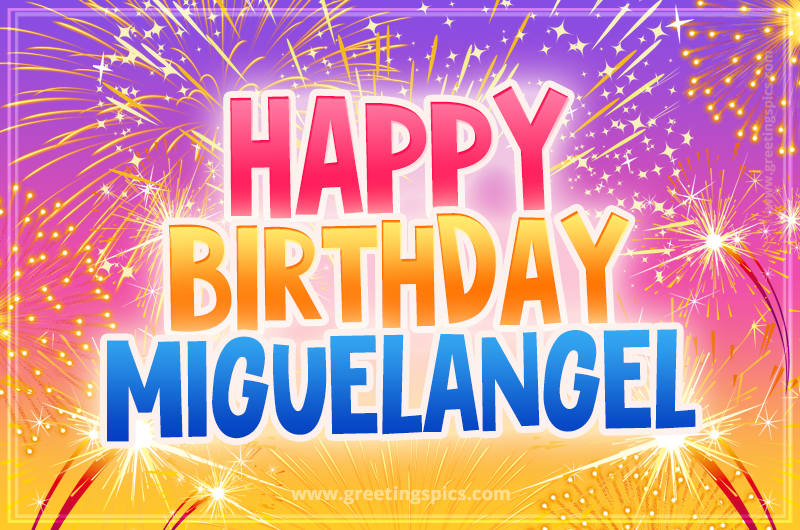 Happy Birthday Miguelangel Picture with fireworks