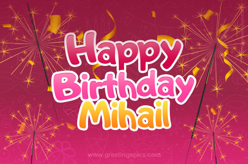 Happy Birthday Mihail Image with sparklers