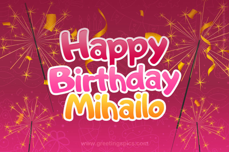 Happy Birthday Mihailo Image with sparklers