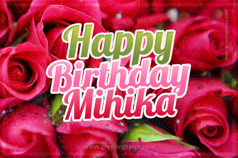 Happy Birthday Mihika beautiful Image with red roses