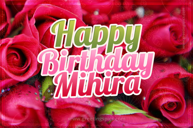 Happy Birthday Mihira beautiful Image with red roses