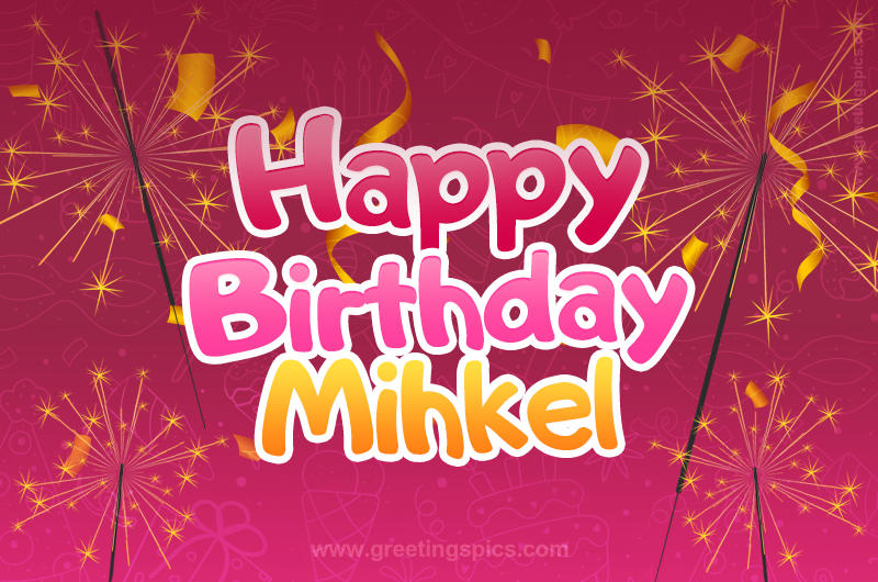 Happy Birthday Mihkel Image with sparklers