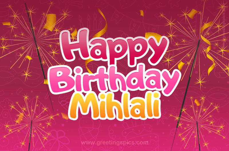 Happy Birthday Mihlali Image with sparklers