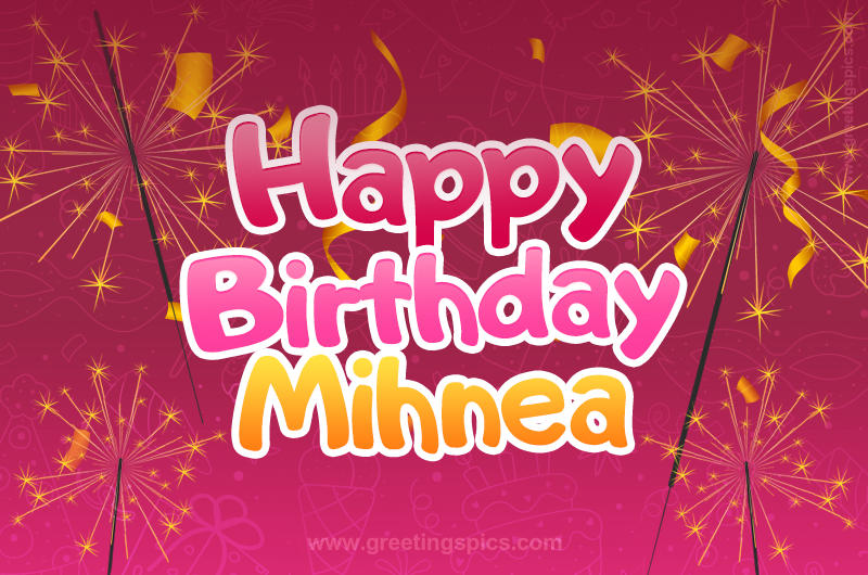 Happy Birthday Mihnea Image with sparklers