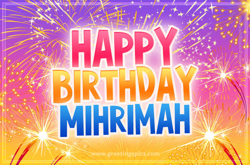 Happy Birthday Mihrimah Picture with fireworks