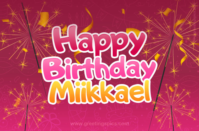 Happy Birthday Miikkael Image with sparklers