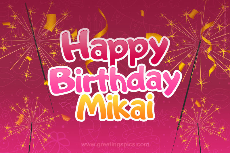 Happy Birthday Mikai Image with sparklers