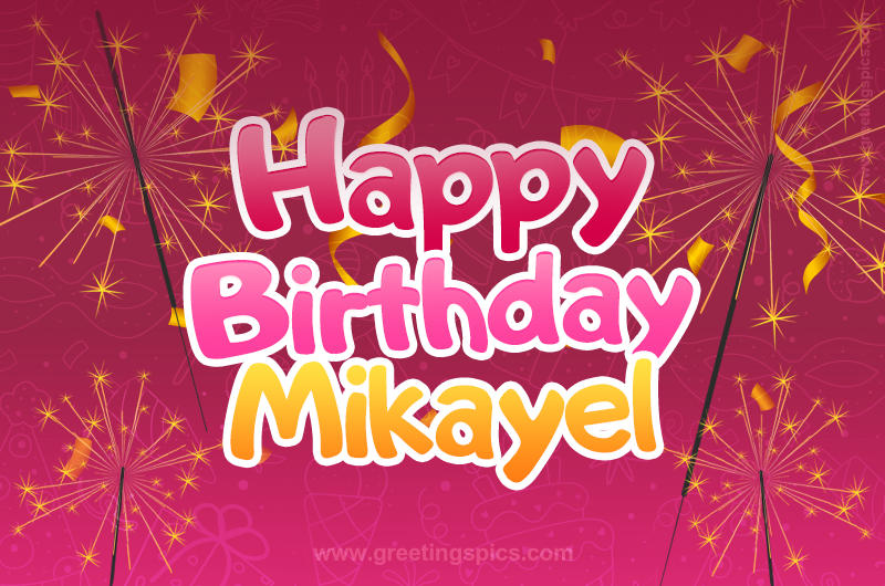 Happy Birthday Mikayel Image with sparklers