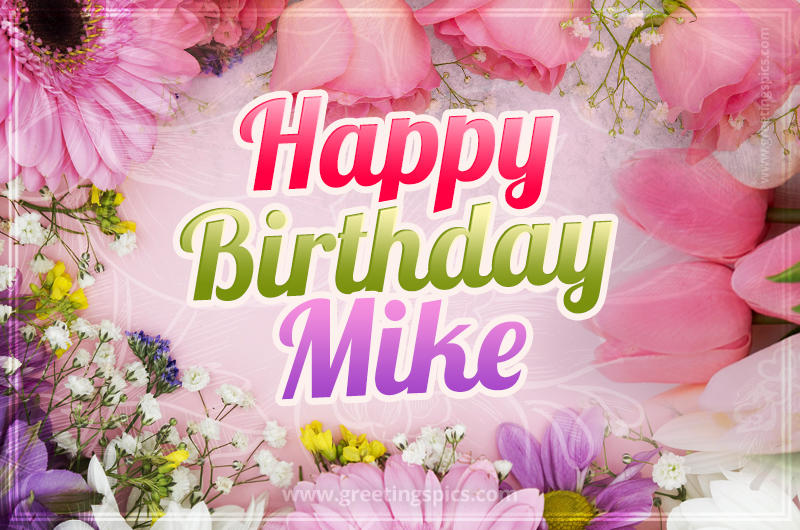 Happy Birthday Mike Picture with beautiful flowers