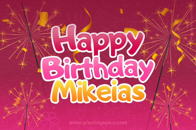 Happy Birthday Mikeias Image with sparklers