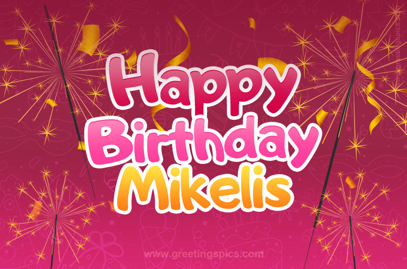 Happy Birthday Mikelis Image with sparklers