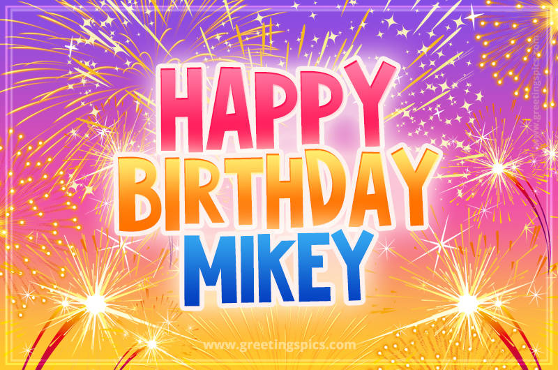 Happy Birthday Mikey Picture with fireworks