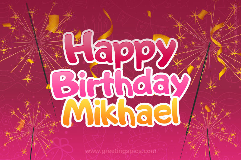 Happy Birthday Mikhael Image with sparklers