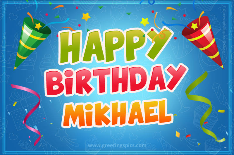 Happy Birthday Mikhael picture with confetti and party poppers