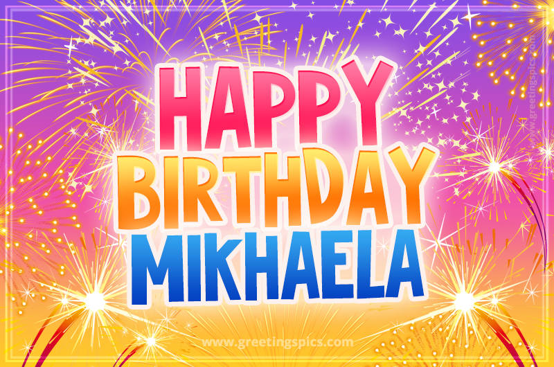 Happy Birthday Mikhaela Picture with fireworks