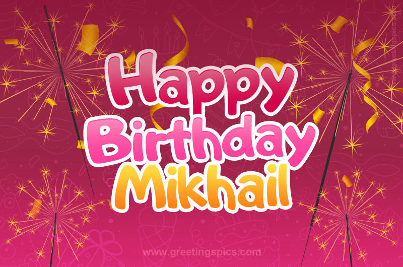 Happy Birthday Mikhail Image with sparklers