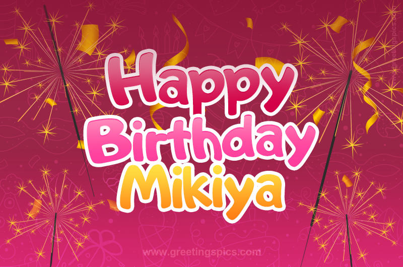 Happy Birthday Mikiya Image with sparklers