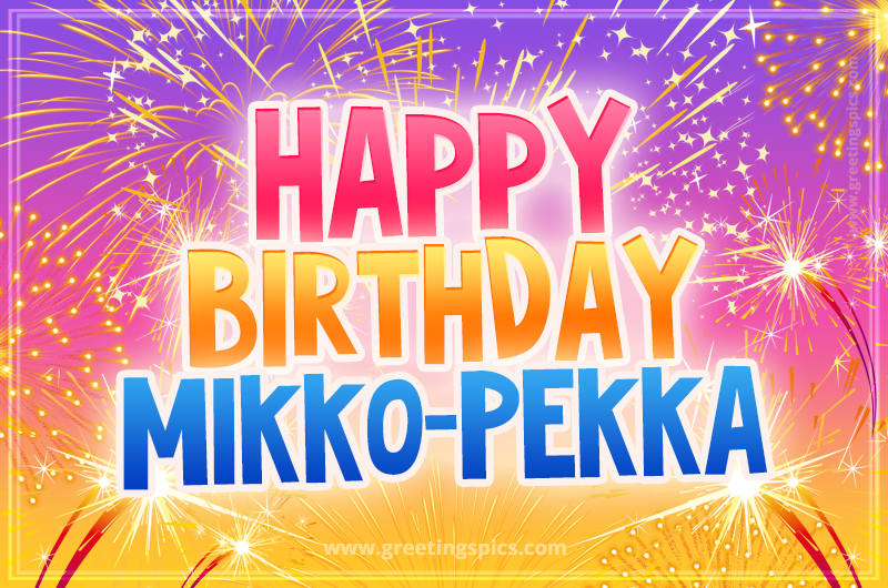 Happy Birthday Mikko-Pekka Picture with fireworks