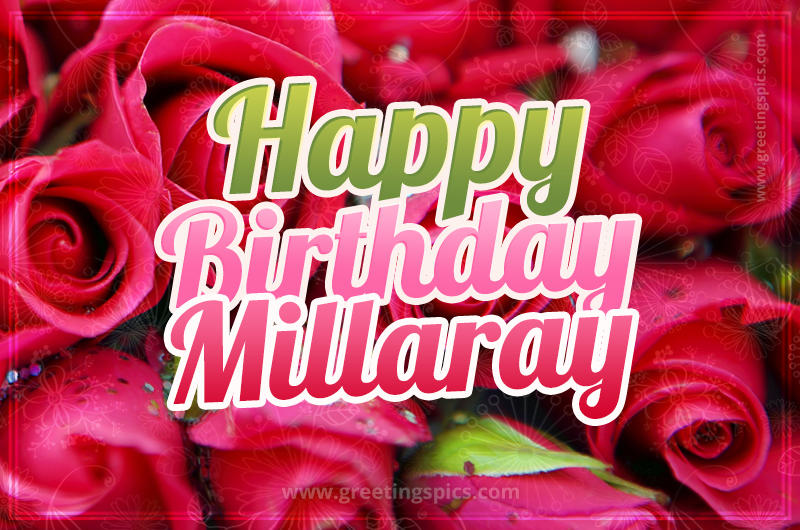 Happy Birthday Millaray beautiful Image with red roses