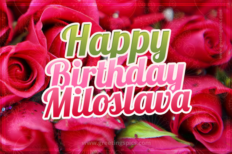 Happy Birthday Miloslava beautiful Image with red roses