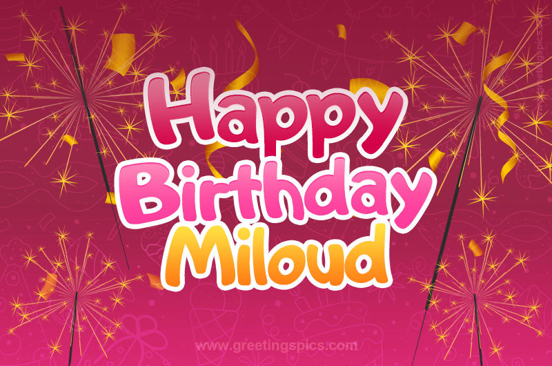 Happy Birthday Miloud Image with sparklers