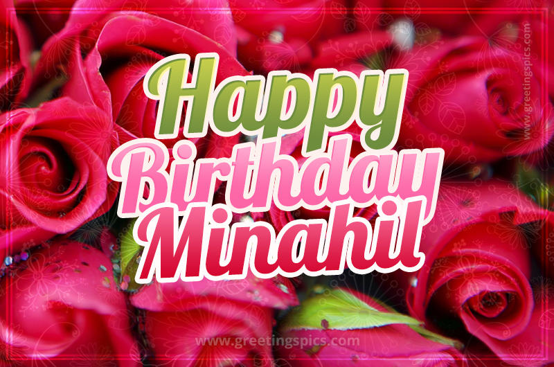 Happy Birthday Minahil beautiful Image with red roses