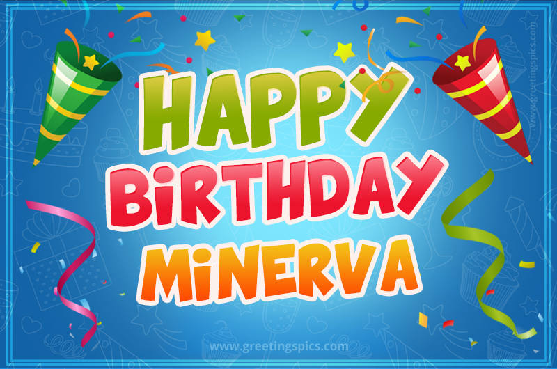 Happy Birthday Minerva picture with confetti and party poppers