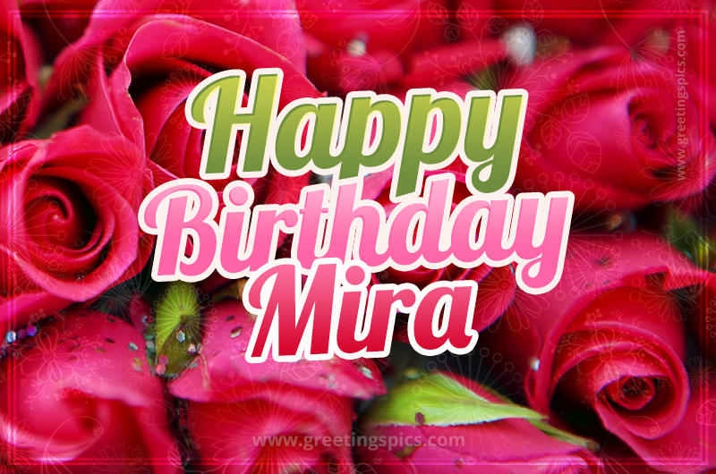 Happy Birthday Mira beautiful Image with red roses