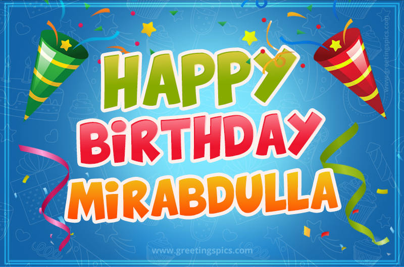 Happy Birthday Mirabdulla picture with confetti and party poppers