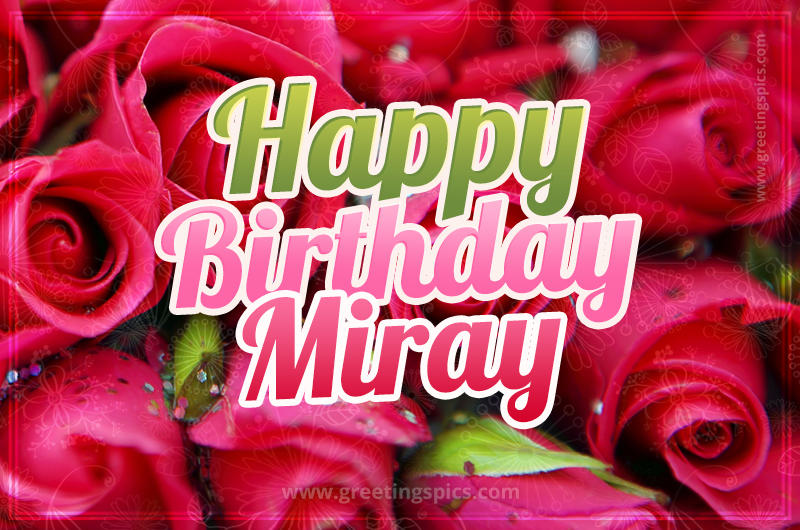 Happy Birthday Miray beautiful Image with red roses