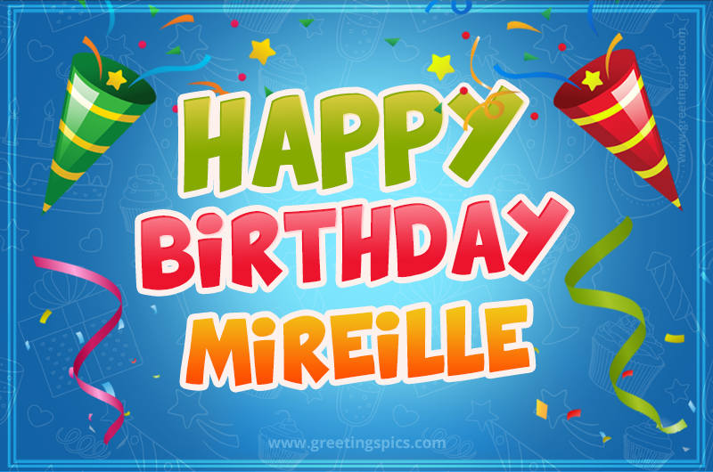 Happy Birthday Mireille picture with confetti and party poppers